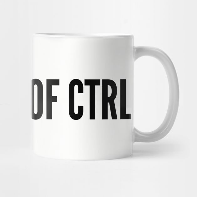 Cute geeky - I Am Alt Of Ctrl - Cute Clever Funny Joke Statement Humor Slogan by sillyslogans